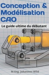 Conception & Modélisation CAO - Le guide ultime du débutant