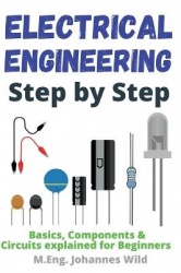 Electrical Engineering Step by Step - Basics, Components & Circuits Exp