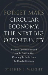 Forget Mars - Circular Economy, The Next Big Business Opportunity
