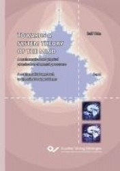 Towards a system theory of the mind. A mathematical and physical examination of mental processese A mathematical approach to the