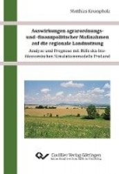 Auswirkungen agrarordnungs- und -finanzpolitischer Maßnahmen auf die regionale Landnutzung - Analyse und Prognose mit Hilfe des 