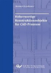 Höherwertige Konstruktionsobjekte für CAD-Prozesse