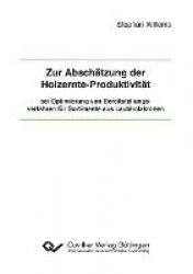 Zur Abschätzung der Holzernte-Produktivität bei Optimierung von Bereitstellungsverfahren für Sortimente aus Laubholzkronen