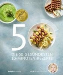 Die 50 gesündesten 10-Minuten-Rezepte