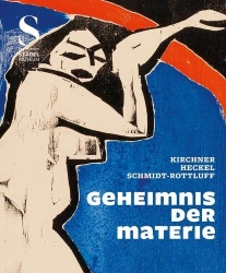 Geheimnis Der Materie - Kirchner, Heckel, Schmidt-Rottluff