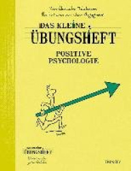 Das kleineÜbungsheft - Positive Psychologie