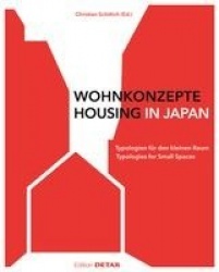 Wohnkonzepte in Japan / Housing in Japan - Typologien Für Den Kleinen Raum / Typologies for Small Spaces