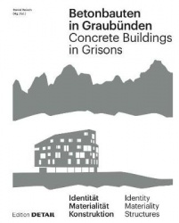 Betonbauten in Graubünden - Concrete Buildings in Grisons - Identität - Materialität - Konstruktion / Identity - Materiality - C