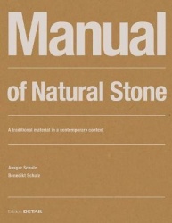 Manual of Natural Stone - A Traditional Material in a Contemporary Context