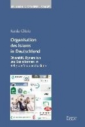 Organisation Des Islams in Deutschland - Diversitat, Dynamiken Und Sozialformen Im Religionsfeld Der Muslime