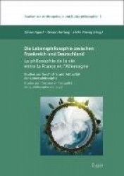 Die Lebensphilosophie Zwischen Frankreich Und Deutschland / La Philosophie de la Vie Entre La France Et l'Allemagne - Studien Zu