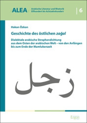 Geschichte Des Ostlichen Zagal - Dialektale Arabische Strophendichtung Aus Dem Osten Der Arabischen Welt - Von Den Anfangen Bis 