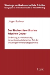 Der Strafrechtsordinarius Friedrich Oetker - Ein Beitrag Zur Aufarbeitung Der Nationalsozialistischen Zeit Der Wurzburger Univer