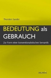 Bedeutung ALS Gebrauch - Zur Form Einer Konventionalistischen Semantik