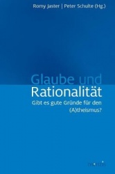 Glaube Und Rationalität - Gibt Es Gute Gründe Für Den (A)Theismus?