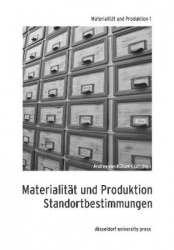 Materialität und Produktion - Standortbestimmungen