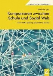 Komponieren zwischen Schule und Social Web