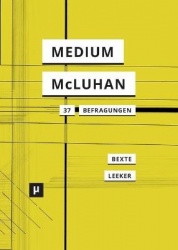 Ein Medium namens McLuhan - 37 Befragungen eines Klassikers