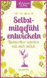 Selbstmitgefühl entwickeln