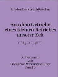 Friederikes SprachBrücken 06. Aus dem Getriebe eines kleinen Betriebes unserer Zeit