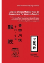 Ancient Chinese Medical Texts On Acupuncture For Western Readers - The Chinese original texts of the Suwen, the Lingshu and the 