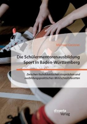 Die Schülermentorenausbildung Sport in Baden-Württemberg. Zwischen fachdidaktischen Ansprüchen und ausbildungspraktischen Wirkli