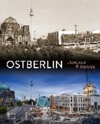 Ostberlin Damals und heute