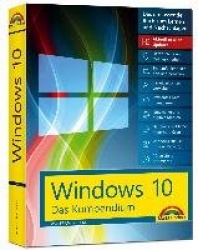 Windows 10 - Das Kompendium - inkl. Anniversary Update - Ein umfassender Ratgeber für erfahrene Anwender. Komplett in Farbe, mit