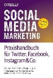 Social Media Marketing - Praxishandbuch für Twitter, Facebook, Instagram&Co.