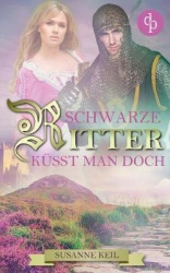Schwarze Ritter kusst man doch (Historischer Roman, Liebe, Humor)