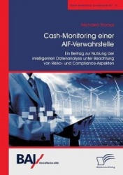 Cash-Monitoring einer AIF-Verwahrstelle. Ein Beitrag zur Nutzung der intelligenten Datenanalyse unter Beachtung von Risiko- und 