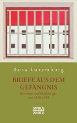 Briefe aus dem Gefangnis - Erlebnisse und Erfahrungen von 1915-1918