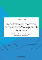 Der effektive Einsatz von Performance-Management-Systemen. Wie Unternehmen neue Strategien implementieren können