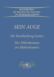Sein Auge - Die Buchhaltung Gottes - Der Mikrokosmos im Makrokosmos