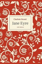 Charlotte Brontë - Jane Eyre. Eine Autobiographie. Vollständige Neuausgabe