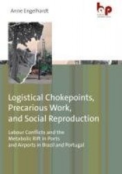 Logistical Chokepoints, Precarious Work, and Social Reproduction - Labour Conflicts and the Metabolic Rift in Ports and Airports