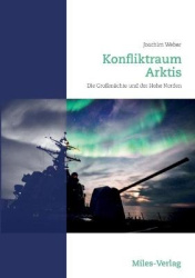 Konfliktraum Arktis. - Die Großmächte und der Hohe Norden