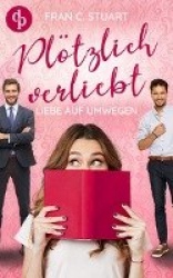 Plötzlich verliebt - Liebe auf Umwegen