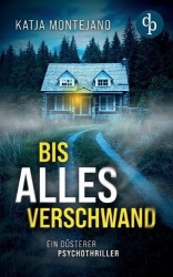 Bis alles verschwand | Ein düsterer Psychothriller