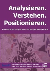 Analysieren. Verstehen. Positionieren. - Feministische Perspektiven auf die (extreme) Rechte