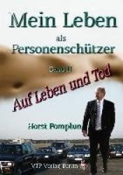 Mein Leben als Personenschützer - Auf Leben und Tod
