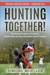 Hunting Together! - Harnessing Predatory Chasing in Family Dogs through Motivation-Based Training
