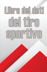 Libro dei dati del tiro sportivo - Registra la data, l'ora, il luogo, l'arma, il tipo di cannocchiale, le munizioni, la distanza