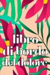 Libro di bordo del dolore - Elegante libro per annotare data, energia, attività, sonno, livello/area del dolore, pasti e altro a