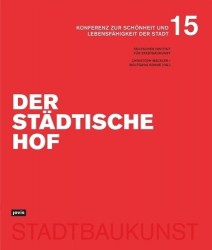 Der städtische Hof - Konferenz zur Schönheit und Lebensfähigkeit der Stadt Bd. 15
