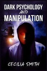 Dark Psychology and Manipulation - Learn how to use mind control, cognitive science top secrets, and how to use NLP and persuasi