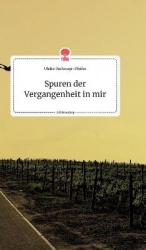 Spuren der Vergangenheit in mir. Life is a Story - story.one