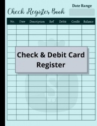 Check and Debit Card Register - 120 Pages Checking Account Ledger Checkbook Register