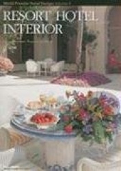 Resort Hotel Interior: Vol. 4 World Premier Hotel Design