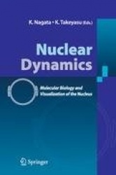 Nuclear Dynamics - Molecular Biology and Visualization of the Nucleus